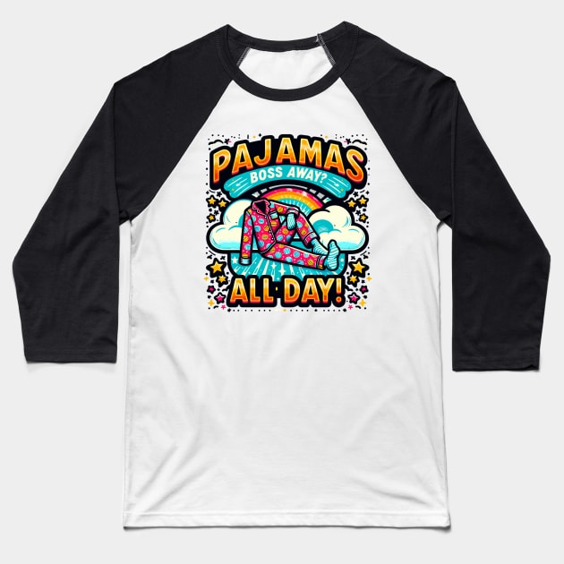 "Boss Away: Pajamas All-Day" Baseball T-Shirt by WEARWORLD